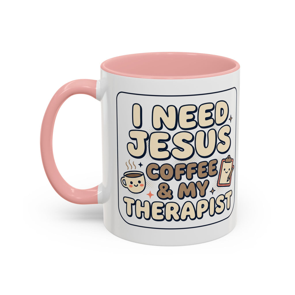I Need Jesus, Coffee & My Therapist Accent Coffee Mug — Funny Christian Gift